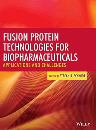 Fusion Protein Technologies for Biopharmaceuticals: Applications and Challenges-Wow! eBook