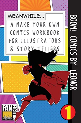 Boom! Comics by Leonor: A What Happens Next Comic Book For Budding Illustrators And Story Tellers (Make Your Own Comics Workbook)