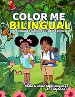 Color Me Bilingual Sign Language Edition: Language Learning Coloring Book 1735090263 Book Cover