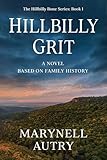 Hillbilly Grit: A Novel Based on Family History (Hillbilly Bone Book 1)