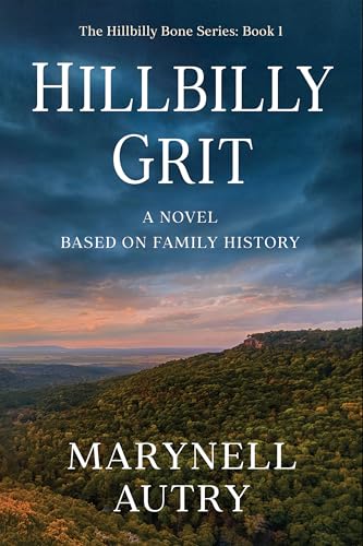 Hillbilly Grit: A Novel Based on Family History (Hillbilly Bone Book 1)