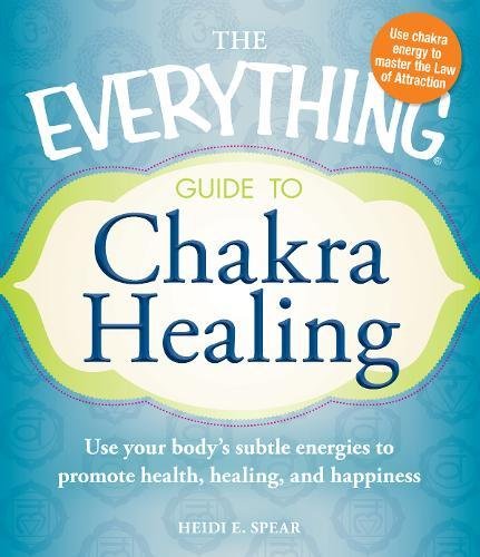 Buy The Everything Guide to Chakra Healing: Use your body's subtle energies to promote health, healing, and happiness — BookShops.in