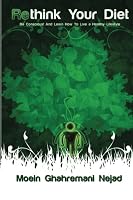 Rethink Your Diet: Be conscious! And learn how to live a healthy lifestyle. 1501099264 Book Cover