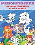  Meerjungfrau Malbuch für Kinder von 4-8 Jahren: Fantastisches Malbuch mit magischen Meerjungfrauen für Kinder im Alter von 4-8 Jahren - ... und Jungen - Magische Welt der Meerjungfrauen
