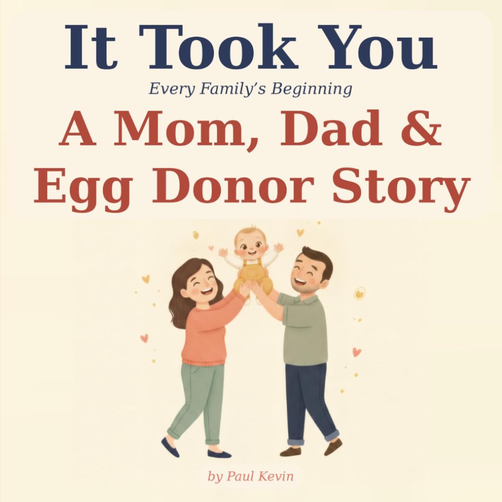 It Took You: A Story of How You Began with an Egg Donor — A Gentle, Honest Donor Conception Book for Donor-Conceived Children (Ages 0–4) (It Took You: Every Family's Beginning)