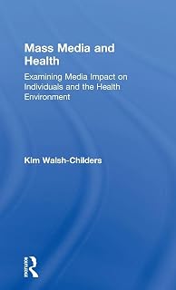 Mass Media and Health: Examining Media Impact on Individuals and the Health Environment