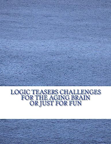 Logic Teasers Challenges For The Aging Brain Or Just For Fun: Word Searches, Cryptograms, Word Cryptograms, Sudoku And More (Volume 1 Gardening)