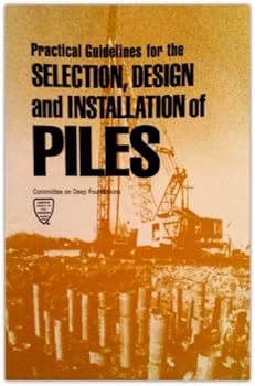 Paperback Practical Guidelines for the Selection, Design and Installation of Piles Book