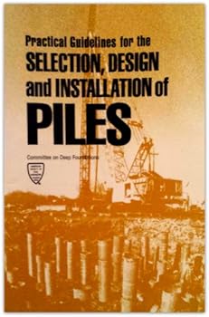 Paperback Practical Guidelines for the Selection, Design, and Installation of Piles Book