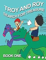Troy and Roy Search For Treasure Book One 1514887177 Book Cover