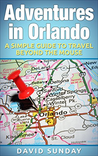 Adventures in Orlando: A Simple Guide to Travel Beyond the Mouse (English Edition)
