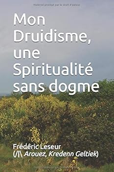 Paperback Mon Druidisme, une Spiritualité sans dogme (French Edition) [French] Book
