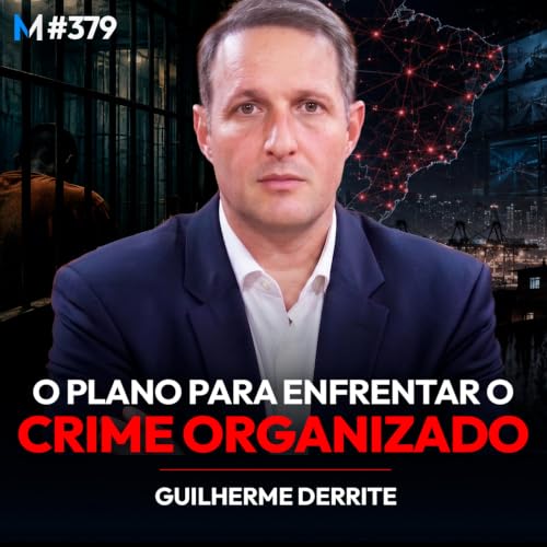 #379 | O PLANO PARA ENFRENTAR O CRIME ORGANIZADO