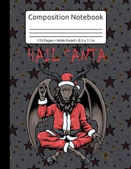 Christmas Hail Santa Satanism Goat Baphomet Atheist Satan Composition Notebook 110 Pages Wide Ruled 8,5 X 11 In : XMas Organizer Journal Planner