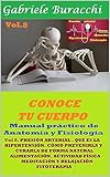 Conoce tu cuerpo. Anatomía Humana: Volumen 8. PRESIÓN ARTERIAL QUÉ ES LA HIPERTENSIÓN CÓMO PREVENIRLA Y CURARLA DE FORMA NATURAL. ALIMENTACIÓN, ACTIVIDAD ... tu cuerpo. Vive y sana de forma natural)