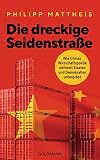 Cover zum Buch Die dreckige Seidenstraße: Wie Chinas...