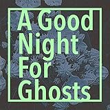 A Good Night For Ghosts