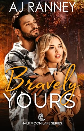 Bravely Yours: A Half Moon Lake Firefighter Novella (Half Moon Lake Heroes: Red Line Series)