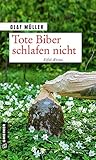  Tote Biber schlafen nicht: Eifel-Krimi (Kommissare Fett und Schmelzer 3)