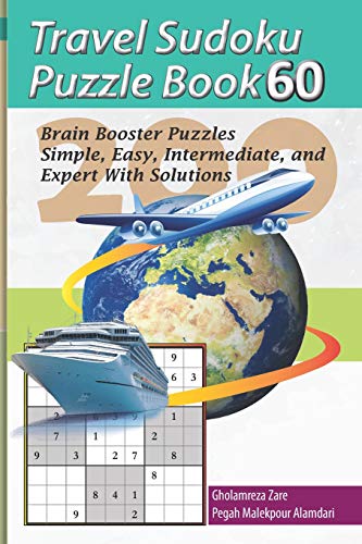 Travel Sudoku Puzzle Book 60: 200 Brain Booster Puzzles - Simple, Easy, Intermediate, and Expert With Solutions (Travel Puzzle Series - 100 books)