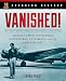 Breaking History: Vanished!: America's Most Mysterious Kidnappings, Castaways, and the Forever Lost