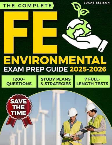 The Complete FE Environmental Exam Prep Guide: 1200+ Questions and 7 Full-Length Tests with Study Plans and Strategies to Master Fundamentals, Improve Time Management, and Earn EIT Certification
