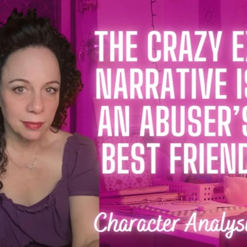 The Crazy Ex Narrative Is An Abuser's Best Friend