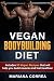 VEGAN BODYBUILDING Diet: Includes 50 Vegan Recipes that will help you build muscle and feel healthier