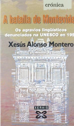 A batalla de Montevideo: Os agravios lingüísticos denunciados na UNESCO en 1954 (EDICIÓN LITERARIA - CRÓNICA - Memoria)