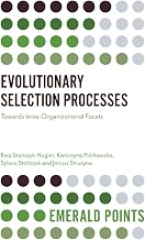 Evolutionary Selection Processes: Towards Intra-Organizational Facets (Emerald Points)