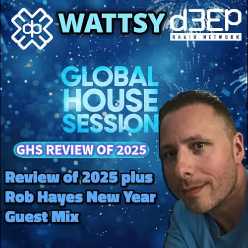 1-January-26-The-Global-House-Session-Review-Of-2025-Rob-Hayes-New-Years-Day-Guest-MiX
