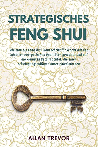 Strategisches Feng Shui: Wie man ein Feng Shui-Haus Schritt für Schritt mit den höchsten energetisch