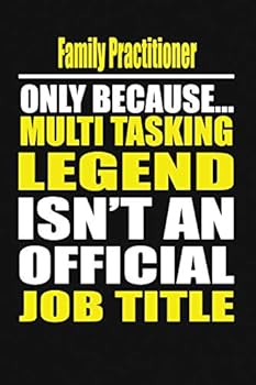 Paperback Family Practitioner Only Because Multi Tasking Legend Isn't an Official Job Title Book
