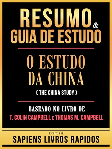 Resumo & Guia De Estudo - O Estudo Da China (The China Study) - Baseado No Livro De T. Colin Campbell E Thomas M. Campbell (Portuguese Edition)