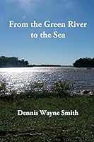From the Green River to the Sea 1519309872 Book Cover