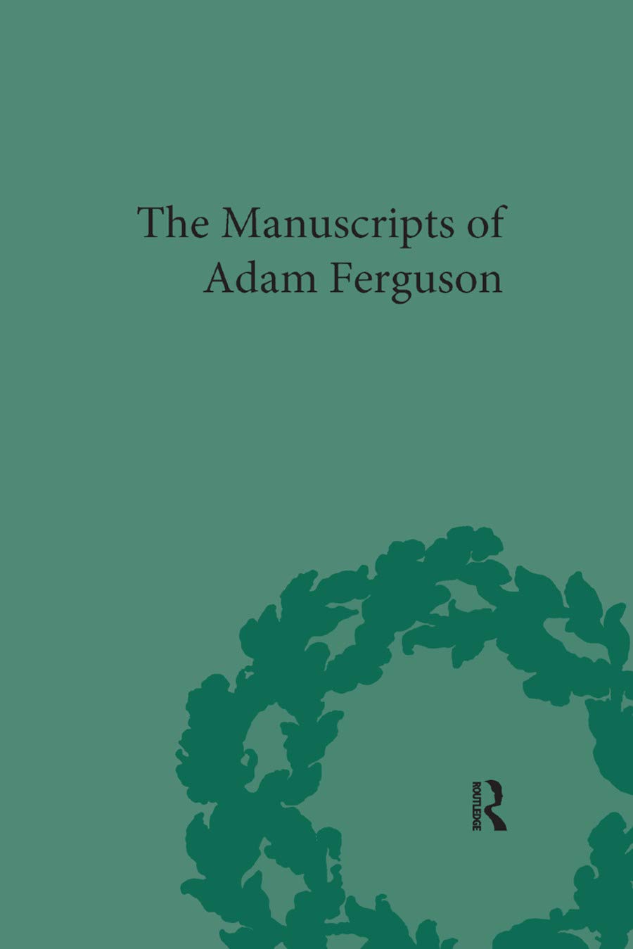 The Manuscripts of Adam Ferguson (The Pickering Masters)      1st Edition