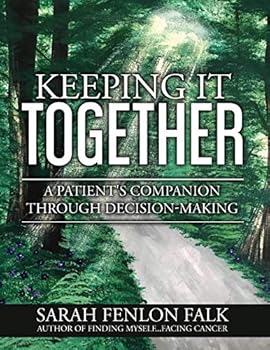 Paperback Keeping It Together: A Patient's Companion Through Decision-Making Book