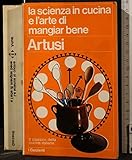 Artusi LA SCIENZA IN CUCINA E L\'ARTE DI MANGIAR