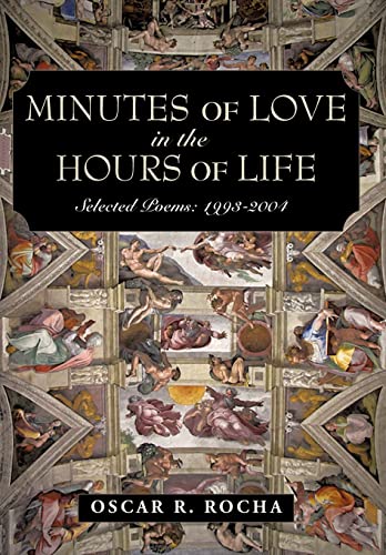 Minutes Of Love In The Hours Of Life: Selected Poems: 1993-2004