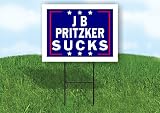 J B PRITZKER SUCKS - Double Sided Yard Sign Road Sign with Stand - Driveway Signs for Street, Lawn, Block, House, Real Estate - Yard Signs, Custom Sign, Personalized Signage - 18" x 24"