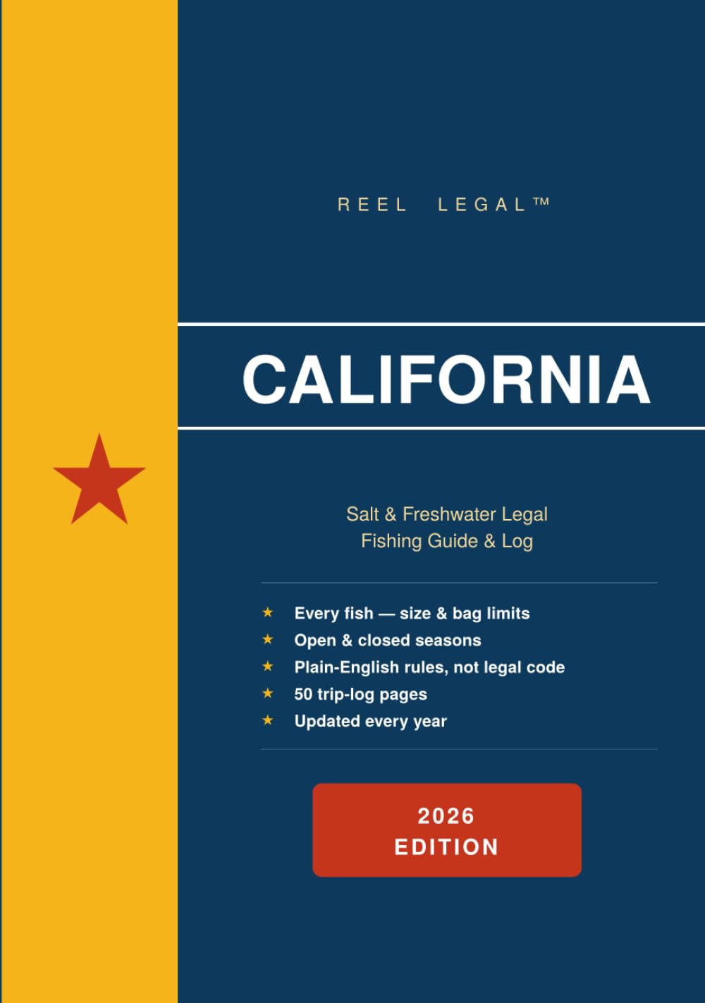 Reel Legal California 2026: Complete CDFW Fishing Regulations, Species Guide, Trip Log & Personal Records — Freshwater & Saltwater (Reel Legal Fishing Guides)