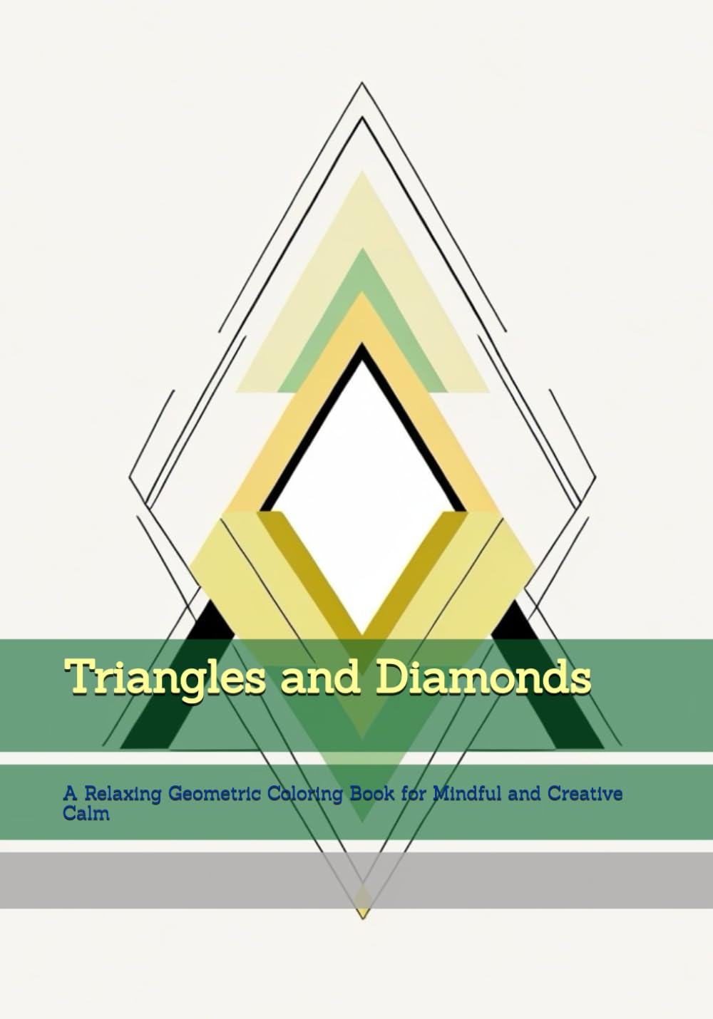 Triangles and Diamonds: A Relaxing Geometric Coloring Book for Mindful and Creative Calm (Moments of Tranquil Escape)