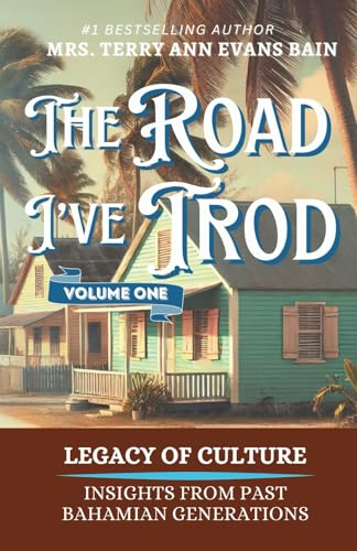 Legacy of Culture: Insights From Past Bahamian Generations (The Road I've Trod)