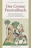 Das Grosse Parzivalbuch: Wolfram von Eschenbachs Parzival als ein moderner Einweihungsweg, der zur Integration und Individuation führt - Ueli Seiler-Hugova 