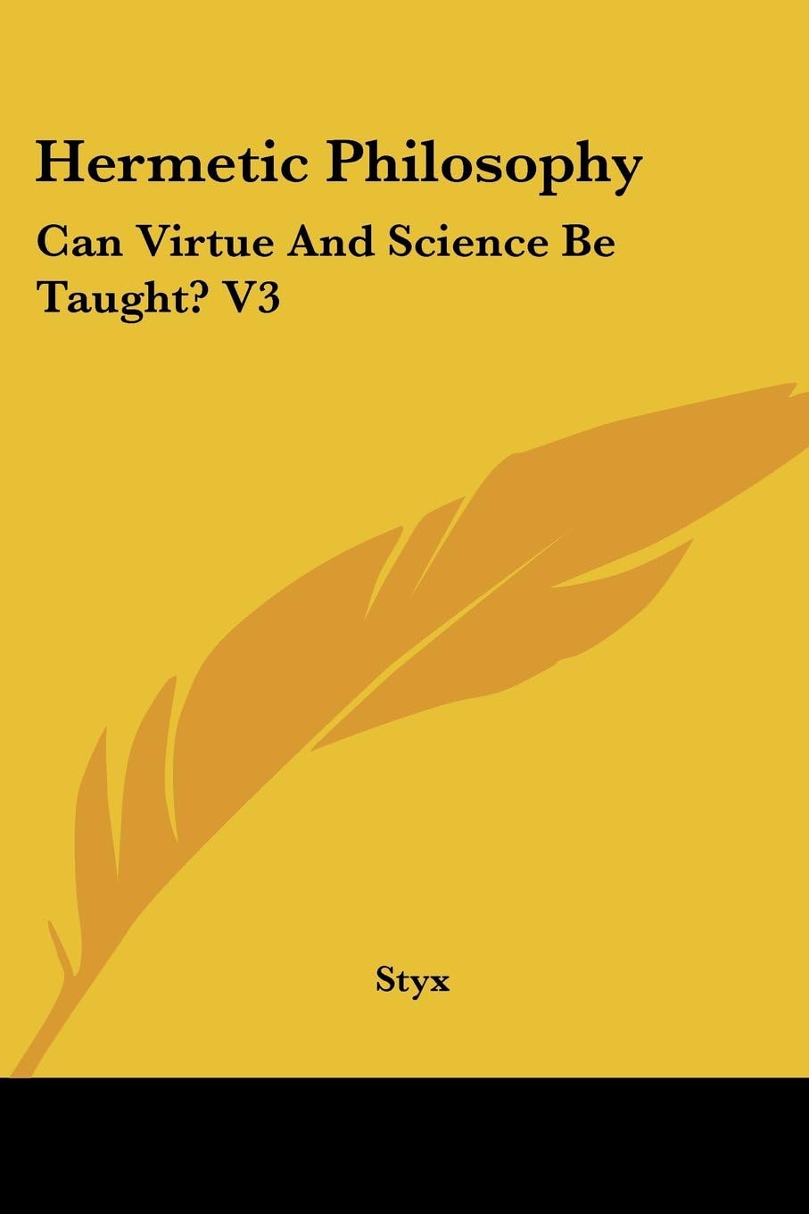 Hermetic Philosophy: Can Virtue and Science Be Taught?: Can Virtue And Science Be Taught? V3