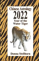 Chinese Astrology 2022 Year of the Water Tiger 1944622349 Book Cover