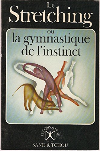 Le Stretching ou la gymnastique de l'instinct