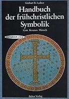 Handbuch der fruhchristlichen Symbolik: Gott Kosmos Mensch 3763020780 Book Cover