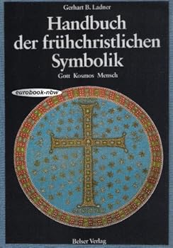 Paperback Handbuch der fru¨hchristlichen Symbolik: Gott, Kosmos, Mensch (German Edition) [German] Book