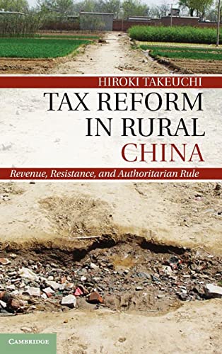Tax Reform in Rural China: Revenue, Resistance, and Authoritarian Rule